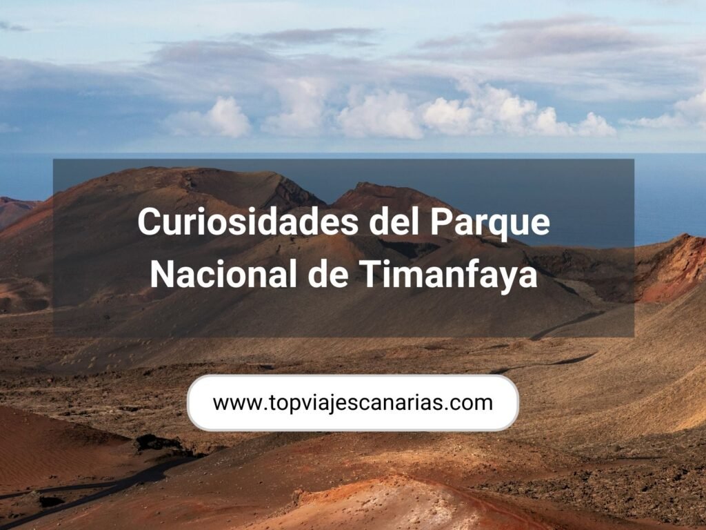 Curiosidades del Parque Nacional de Timanfaya
